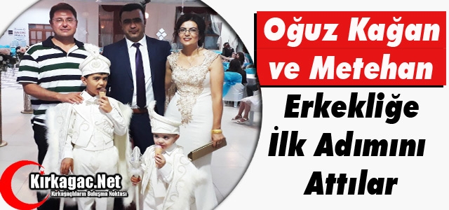 OĞUZ KAĞAN ve METEHAN ERKEKLİĞE İLK ADIMI ATTI