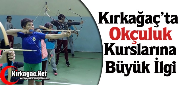 OKÇULUK KURSLARINA BÜYÜK İLGİ