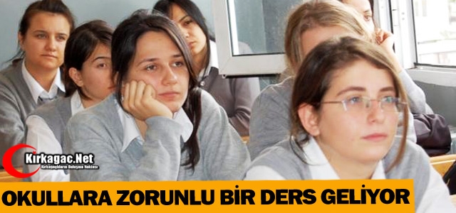 OKULLARA YENİ BİR ZORUNLU DERS GELİYOR