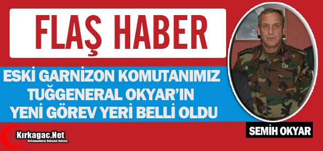 OKYAR'IN YENİ GÖREV YERİ BELLİ OLDU