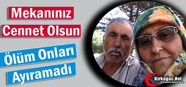 ÖLÜM ONLARI AYIRAMADI