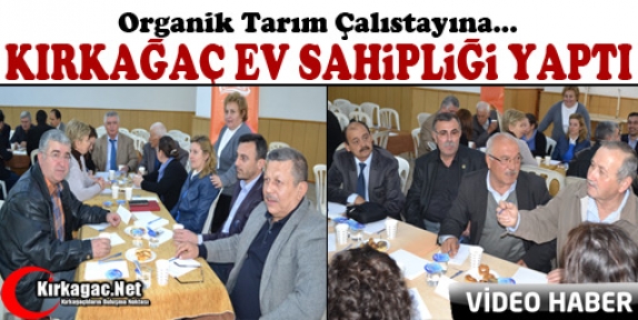 ORGANİK TARIM ÇALIŞTAYI KIRKAĞAÇ’TA YAPILDI