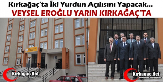 ORMAN ve SU İŞLERİ BAKANI EROĞLU YARIN KIRKAĞAÇ’TA