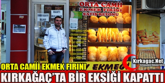 ORTA CAMİİ EKMEK FIRINI KIRKAĞAÇ’TA BİR EKSİĞİ KAPATTI