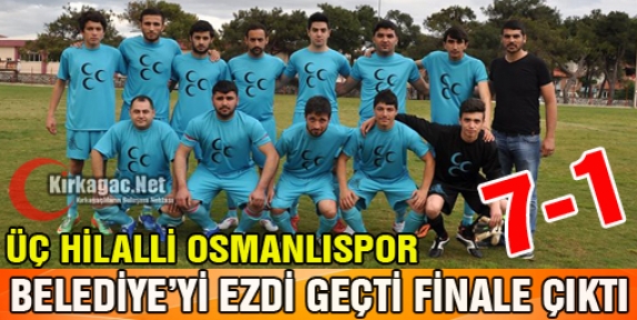 OSMANLI BELEDİYE'Yİ EZDİ GEÇTİ FİNALE KALDI 7-1