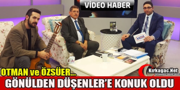 OTMAN ve ÖZSÜER GÖNÜLDEN DÜŞENLER'E KONUK OLDU