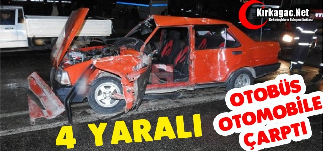 OTOBÜS OTOMOBİLE ÇARPTI 4 YARALI