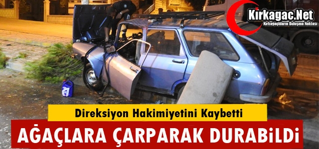 OTOMOBİL AĞAÇLARA ÇARPTI 2 YARALI