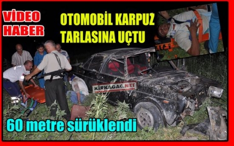 OTOMOBİL KARPUZ TARLASINA UÇTU(VİDEO)