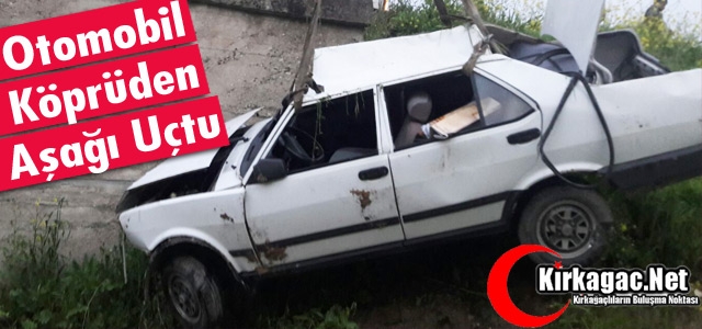 OTOMOBİL KÖPRÜDEN AŞAĞI UÇTU