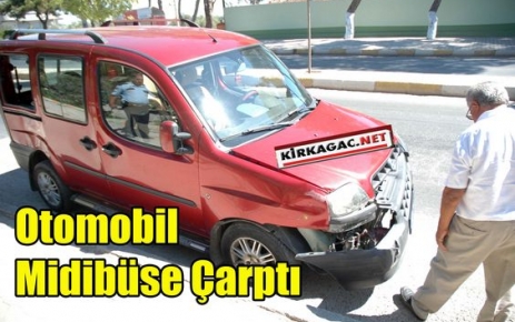 Otomobil Midibüse Çarptı