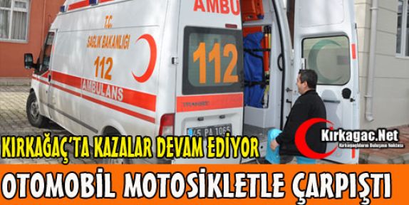 OTOMOBİL MOTOSİKLETE ÇARPTI 1 YARALI