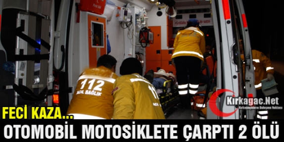 OTOMOBİL MOTOSİKLETE ÇARPTI 2 ÖLÜ