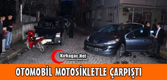 OTOMOBİL MOTOSİKLETLE ÇARPIŞTI