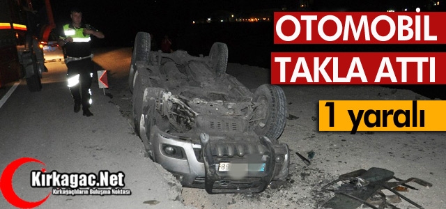 OTOMOBİL TAKLA ATTI 1 YARALI