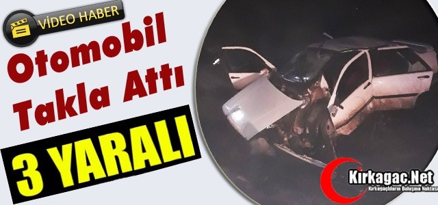 OTOMOBİL TAKLA ATTI 3 YARALI(VİDEO)