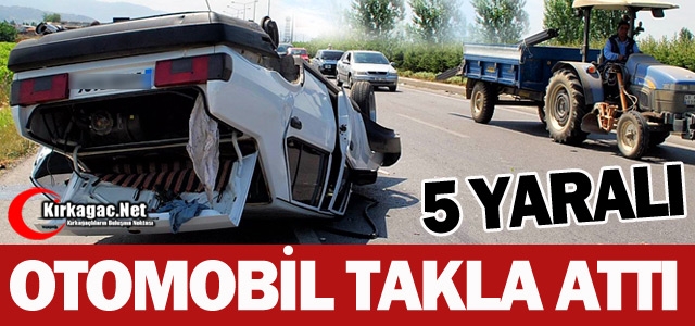 OTOMOBİL TAKLA ATTI 5 YARALI