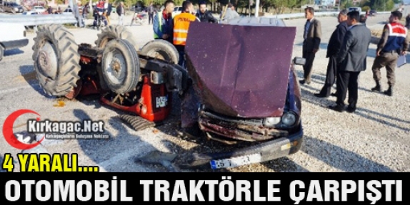 OTOMOBİL TRAKTÖRLE ÇARPIŞTI 4 YARALI