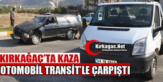 OTOMOBİL TRANSİT'LE ÇARPIŞTI