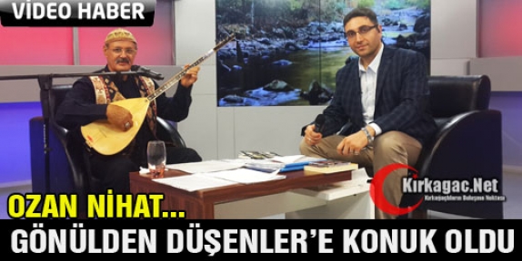 OZAN NİHAT GÖNÜLDEN DÜŞENLER'E KONUK OLDU