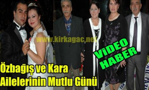 Özbağış ve Kara Ailelerinin Mutlu Günü(VİDEO)