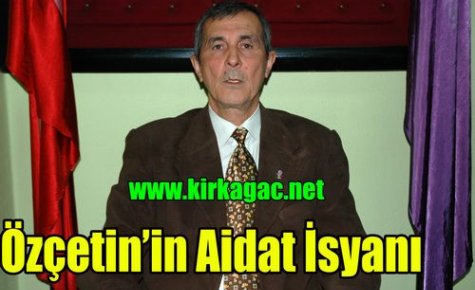 Özçetin'in Aidat İsyanı