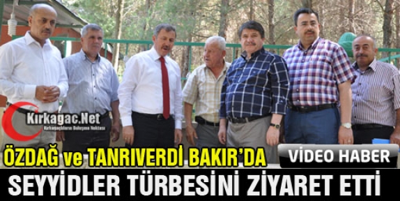 ÖZDAĞ ve TANRIVERDİ'DEN BAKIR SEYYİDLER TÜRBESİNE ZİYARET(VİDEO)