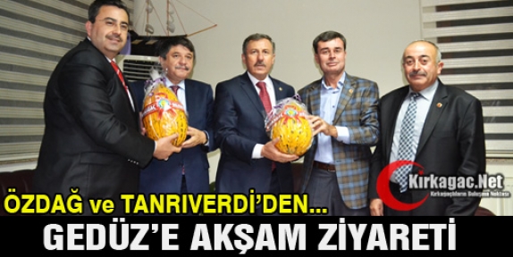 ÖZDAĞ ve TANRIVERDİ’DEN GEDÜZ’E AKŞAM ZİYARETİ