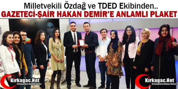 ÖZDAĞ ve TDED EKİBİNDEN HAKAN DEMİR’E PLAKET