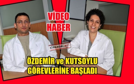 ÖZDEMİR ve KUTSOY GÖREVLERİNE BAŞLADILAR(VİDEO)