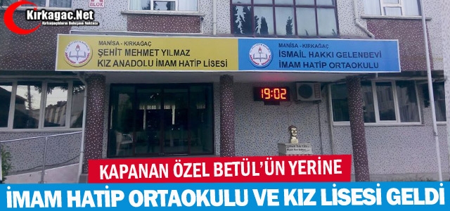 ÖZEL BETÜL’ÜN YERİNE İMAM HATİP ORTAOKULU ve KIZ LİSESİ GELDİ