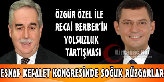 ÖZEL İLE BERBER'İN “YOLSUZLUK“ TARTIŞMASI