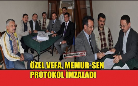 ÖZEL VEFA İLE MEMUR-SEN PROTOKOL İMZALADI