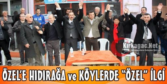 ÖZEL'E HIDIRAĞA ve KÖYLERDE “ÖZEL“ İLGİ