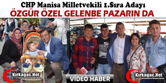 ÖZGÜR ÖZEL GELENBE PAZARIN DA(Video)