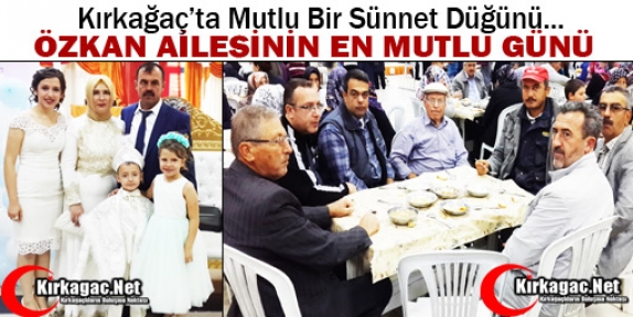 ÖZKAN AİLESİNİN MUTLU GÜNÜ