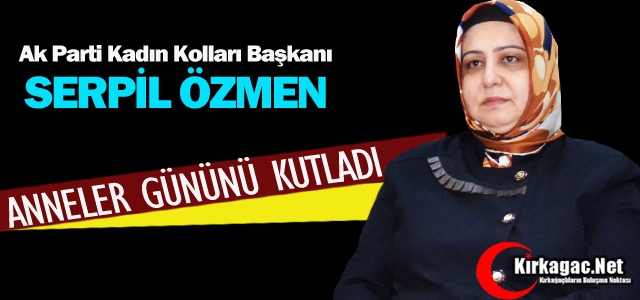 ÖZMEN “CENNET ANNELERİN AYAKLARININ ALTINDADIR“