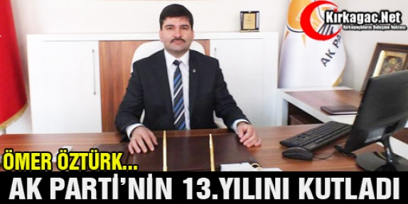 ÖZTÜRK AK PARTİ’NİN 13.YILINI KUTLADI