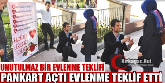 PANKART AÇTI, EVLENME TEKLİF ETTİ