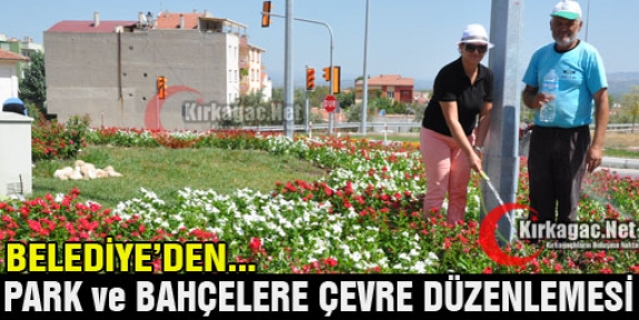 PARK, BAHÇE ve KAVŞAKLARA ÇEVRE DÜZENLEMESİ