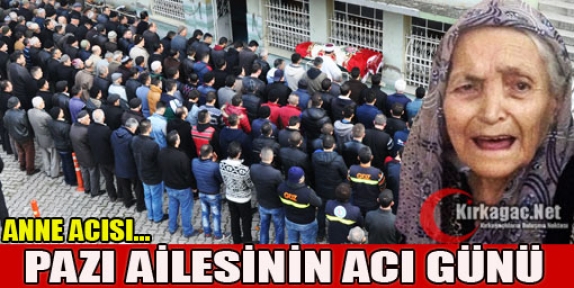 PAZI AİLESİNİN ANNE ACISI