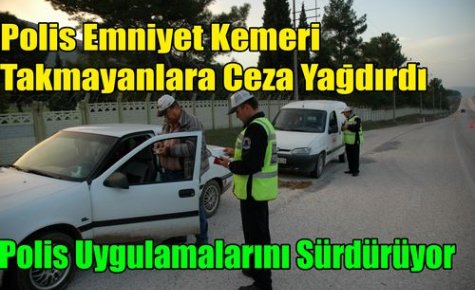 Polis Emniyet Kemeri Takmayanlara Ceza Yağdırdı