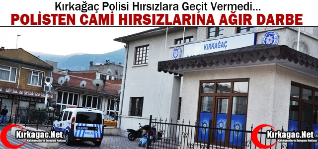 POLİSTEN CAMİ HIRSIZLARINA AĞIR DARBE