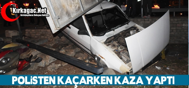 POLİSTEN KAÇARKEN KAZA YAPTI