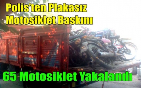 POLİS'TEN MOTOSİKLET BASKINI