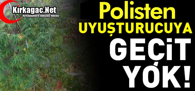 POLİSTEN UYUŞTURUCUYA GEÇİT YOK