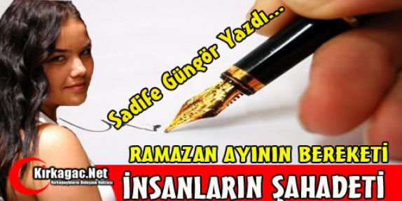 RAMAZAN AYININ BEREKETİ İNSANLARIN ŞAHADETİ