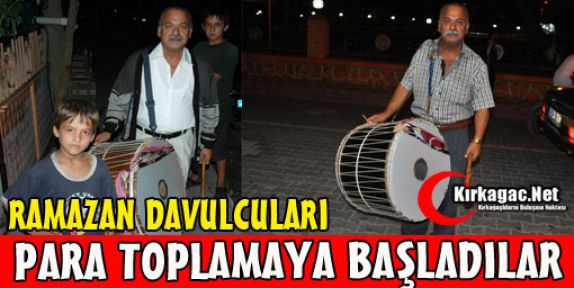 RAMAZAN DAVULCULARI PARA TOPLAMAYA BAŞLADILAR