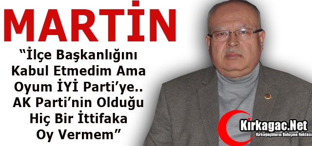 RAMAZAN MARTİN “OYUM İYİ PARTİ’YE”