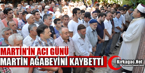 RAMAZAN MARTİN'İN AĞABEY ACISI